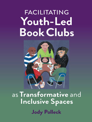 cover image of Facilitating Youth-Led Book Clubs as Transformative and Inclusive Spaces